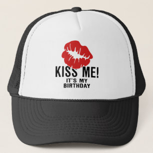 KISS ME, ITS MY BIRTHDAY TRUCKER HAT