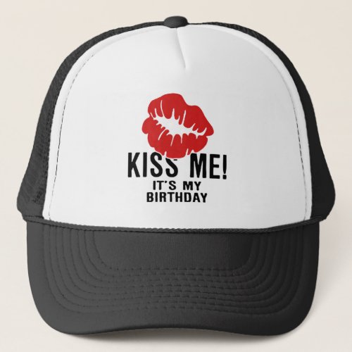 KISS ME ITS MY BIRTHDAY TRUCKER HAT