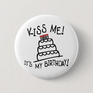 Kiss Me! It's My Birthday! With Bday Cake, Candles Pinback Button