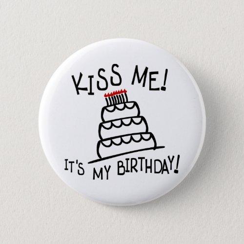Kiss Me Its My Birthday With Bday Cake Candles Pinback Button