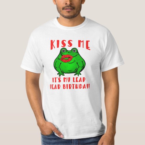 KISS ME ITS MY LEAP YEAR BIRTHDAY WITH FROG T_Shirt