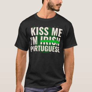 Kiss Me Iu2019m Irish Portuguese Funny St Patrick T-Shirt