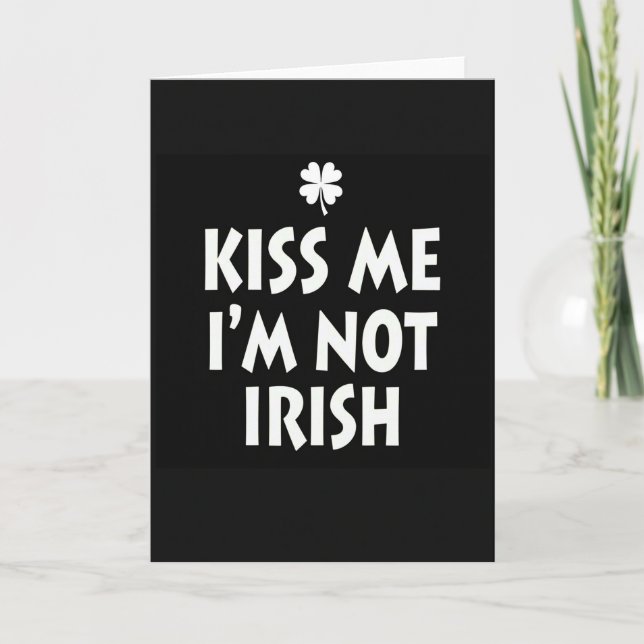 Kiss Me Not Irish Clover Card (Front)