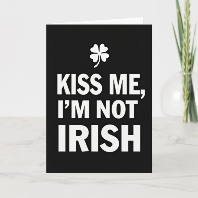 Kiss Me Not Irish Fun Card (Front)
