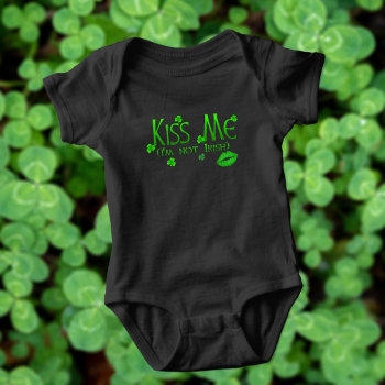 Kiss Me Not Irish Quote Funny St Patrick's Day Baby Bodysuit by kissthebridesmaid at Zazzle
