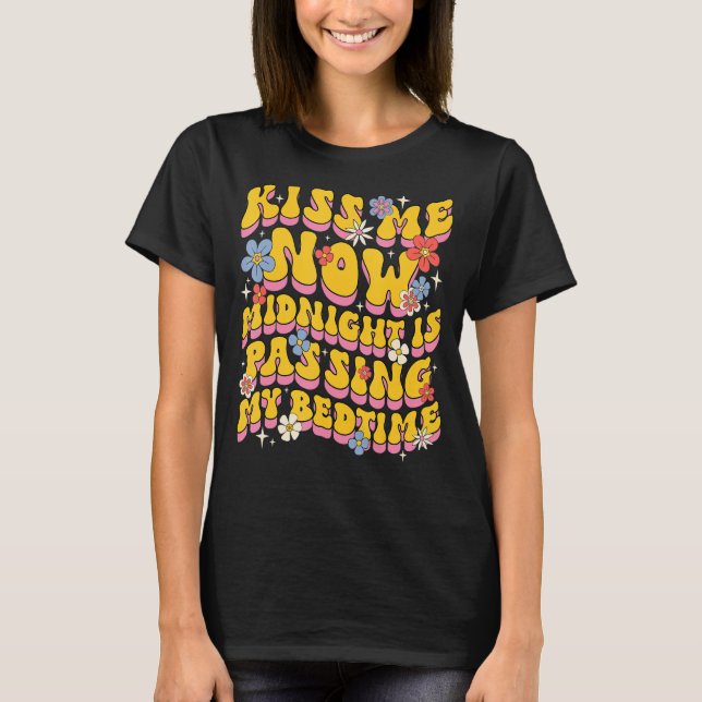 Kiss Me Now Midnight Is Passing My Bedtime T-Shirt (Front)