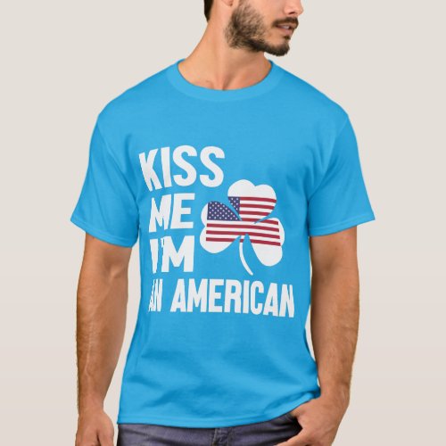 Kiss Me Series Im An American Mens T_Shirt