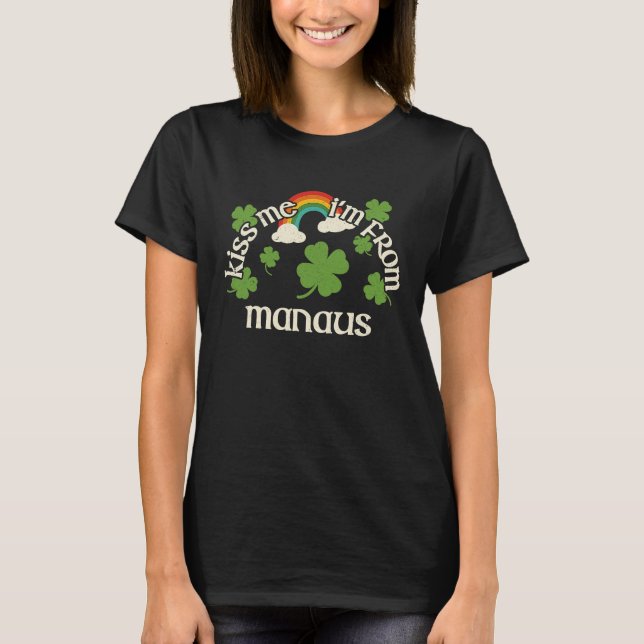 Kiss Me Shamrock  City St Patrick's Day Manaus T-Shirt (Front)