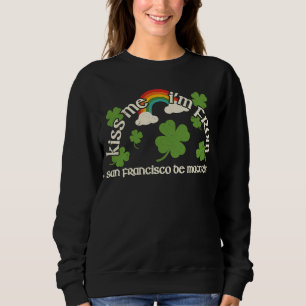 Kiss Me Shamrock  City St Patrick's Day San Franci Sweatshirt