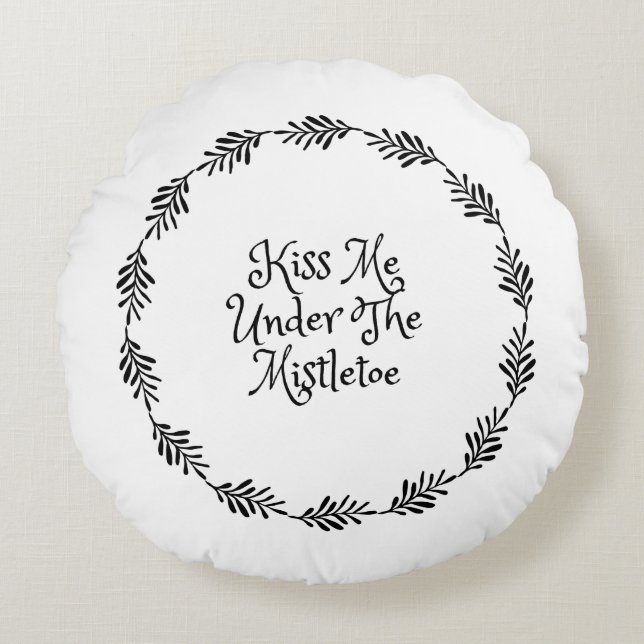 Kiss Me Under The Mistletoe Round Pillow (Front)