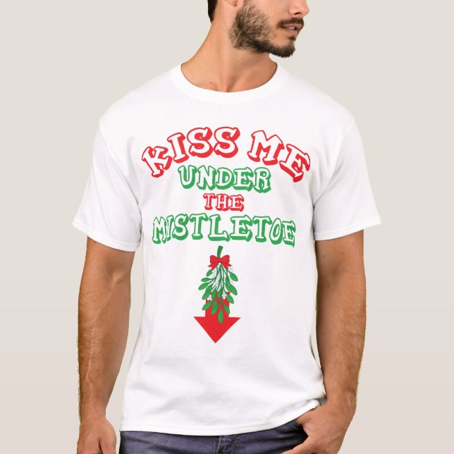 Kiss Me Under The Mistletoe T-Shirt (Front)