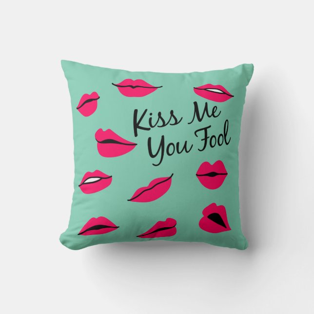 "Kiss Me You Fool" Pillow Love Crush Personalized (Front)
