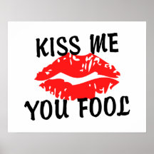 Personalized Kiss Me You Fool Gifts On Zazzle