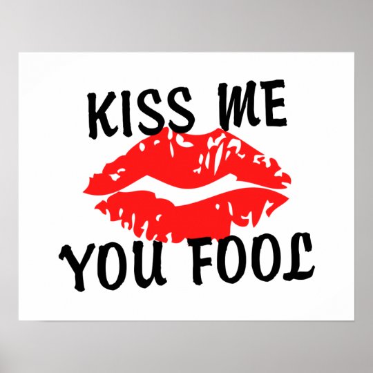 Kiss Me You Fool Red Hot Lips Poster | Zazzle.com