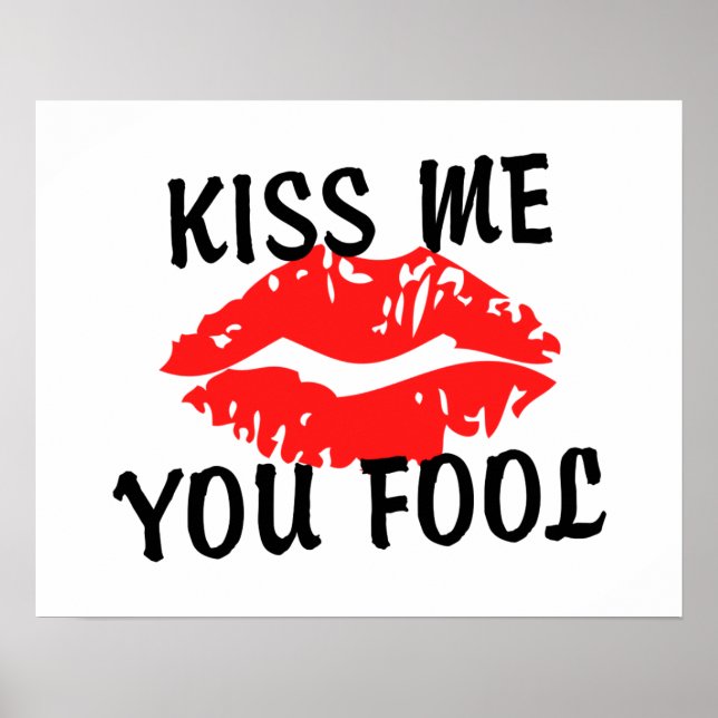Kiss Me You Fool Red Hot Lips Poster (Front)