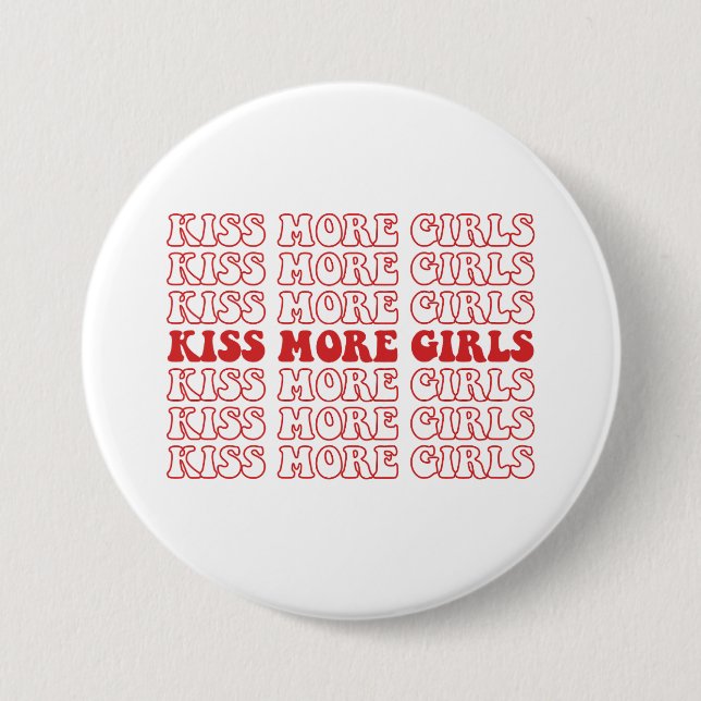 Kiss More Girls Lesbian Bisexual LGBTQ Pride Month Button (Front)
