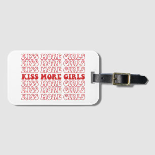 Kiss More Girls Lesbian Bisexual LGBTQ Pride Month Luggage Tag