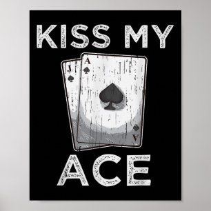 Kiss My Ace Funny Poker Casino Player Quote Tee La Poster