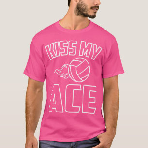 Kiss My Ace Funny Pun Volleyball Joke T-Shirt