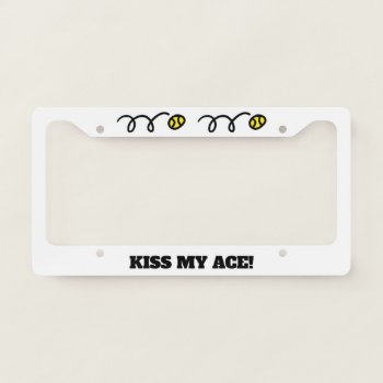 Kiss My Ace Funny Tennis Ball License Plate Frame by imagewear at Zazzle