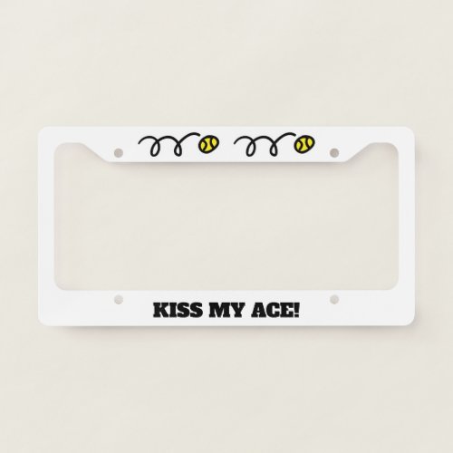 Kiss my ace funny tennis ball license plate frame 