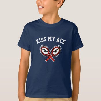 Kiss My Ace - Funny Tennis T Shirt For Kids by imagewear at Zazzle