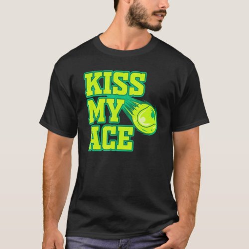 Kiss my Ace  Padel Tennis T_Shirt