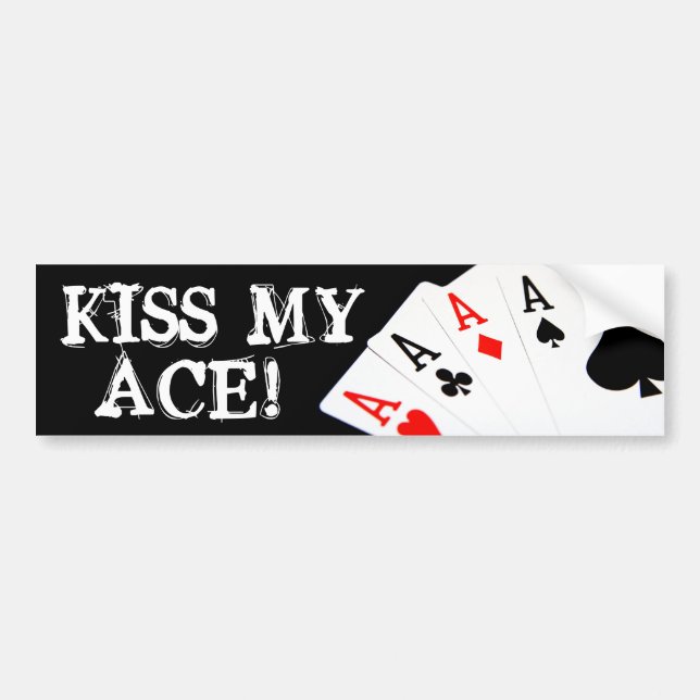 Kiss My Ace! Poker Bumper Sticker (Front)