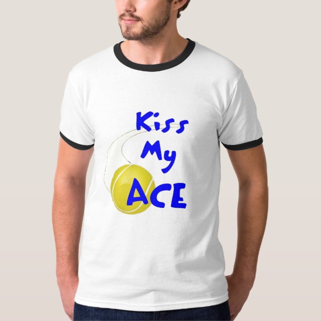 Kiss my Ace T-Shirt (Front)