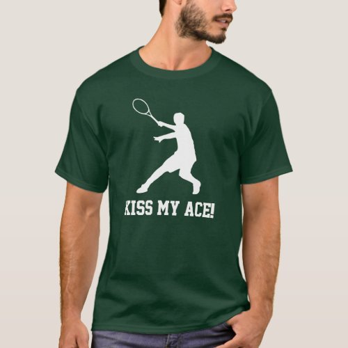 KISS MY ACE t shirt with motivational tennis quote