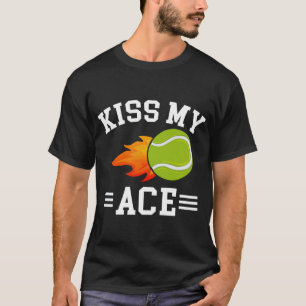 Kiss My Ace” Tennis Humor T-Shirt