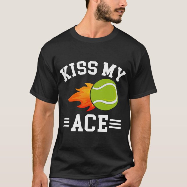 Kiss My Ace” Tennis Humor T-Shirt (Front)