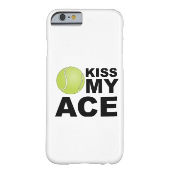 Kiss My Ace! Tennis Iphone 6 Case by ConstanceJudes at Zazzle