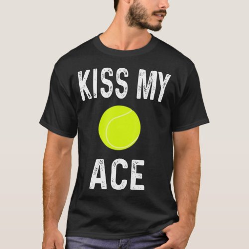 Kiss My Ace Tennis Player Game Tennis Ball Retro F T_Shirt