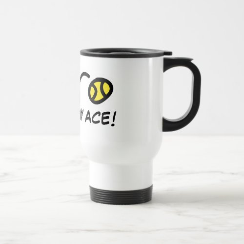 Kiss my ace travel mug for tennis coach and player
