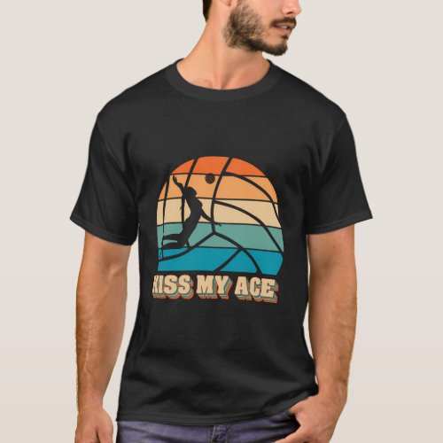 Kiss My Ace Volleyball For Volleyball Players T_Shirt