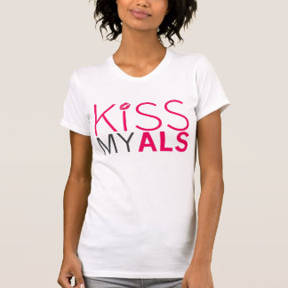 Kiss MY ALS Women's T- Shirt