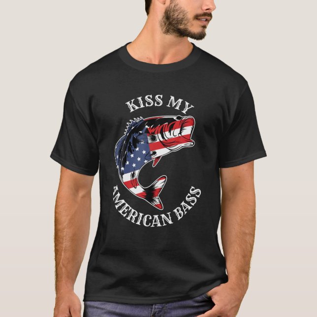 Kiss My American Bass - Funny Fishing Redneck Patr T-Shirt (Front)