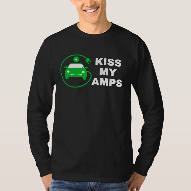 Kiss My Amps, Join The EV Revolution,  Electric Ca T-Shirt (Front)