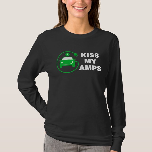 Kiss My Amps, Join The EV Revolution,  Electric Ca T-Shirt (Front)