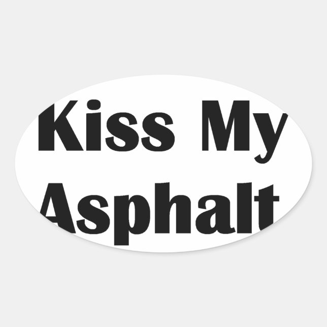 Kiss My Asphalt black Oval Sticker (Front)