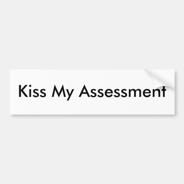 Kiss My Assessment Bumper Sticker (Front)