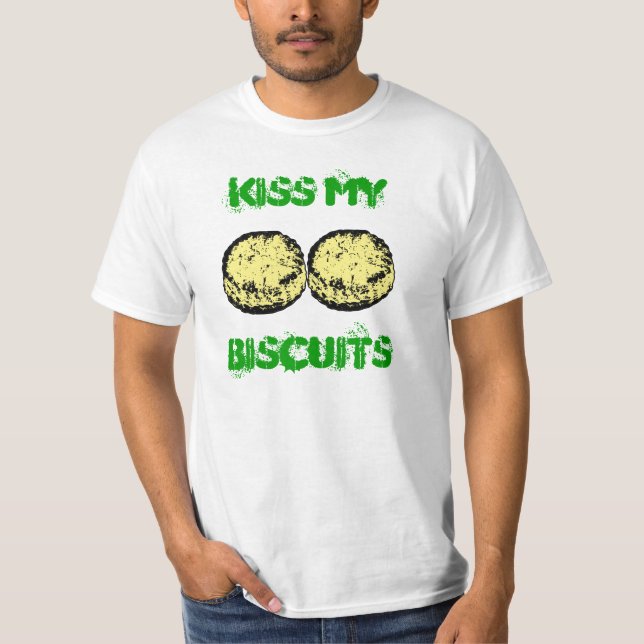 Kiss My Biscuits T-Shirt (Front)