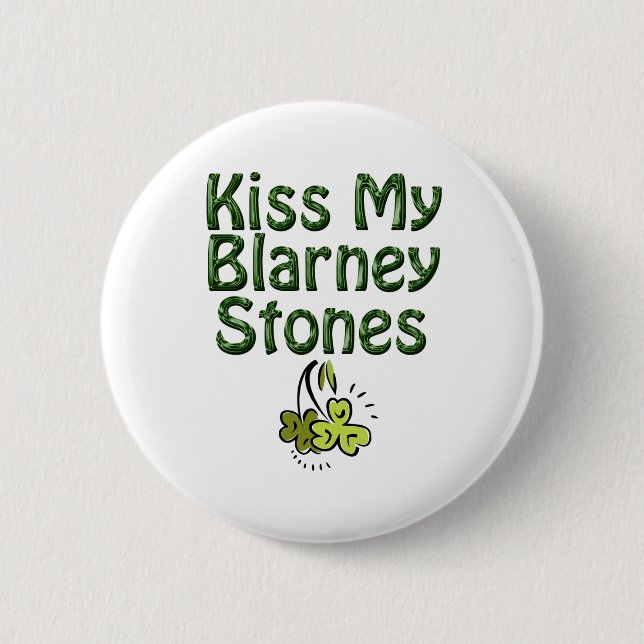 Kiss my Blarney Stones Pinback Button (Front)
