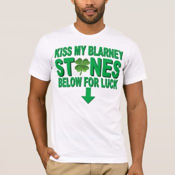 Kiss My Blarney Stones T-shirt by AardvarkApparel at Zazzle