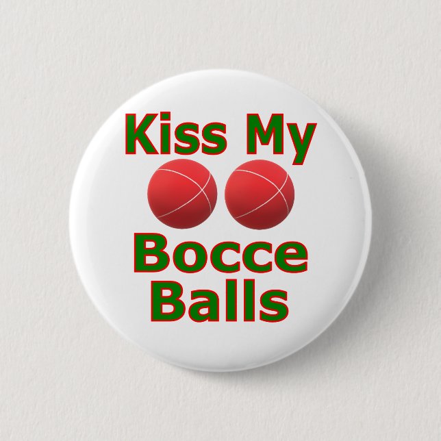 Kiss My Bocce Balls Button (Front)