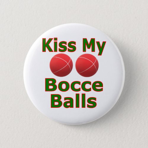 Kiss My Bocce Balls Button