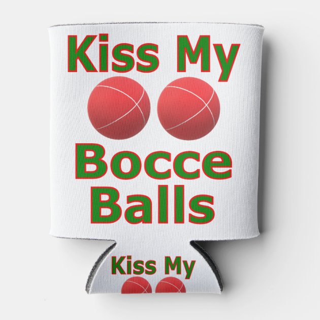 Kiss My Bocce Balls Can Cooler Zazzle