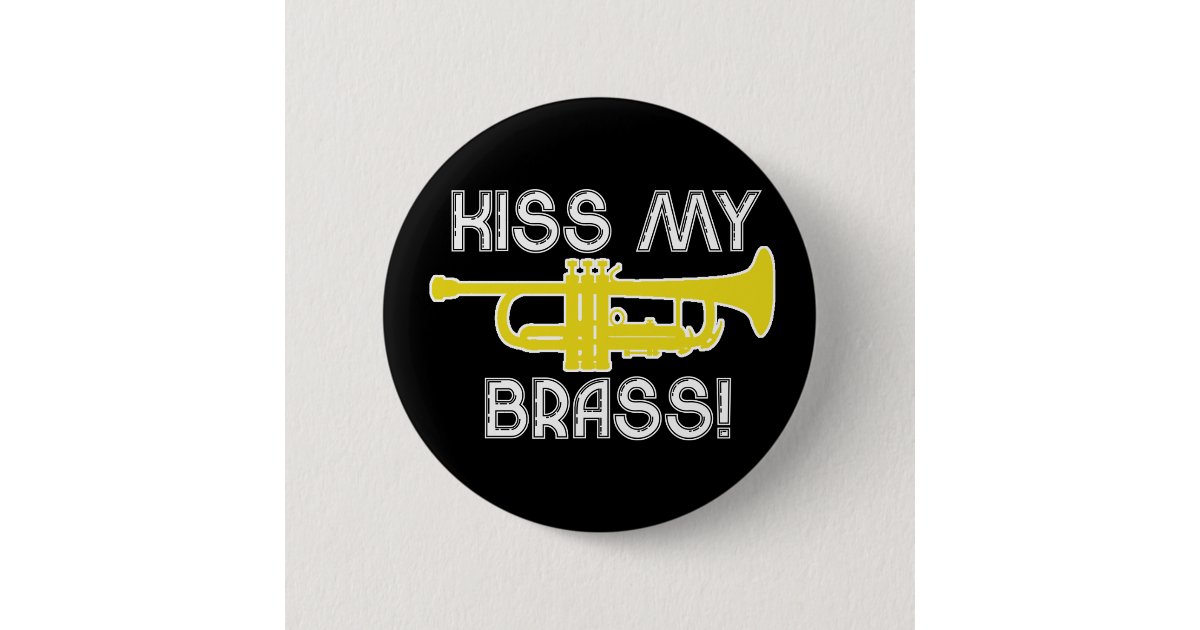 Kiss My Brass! Button