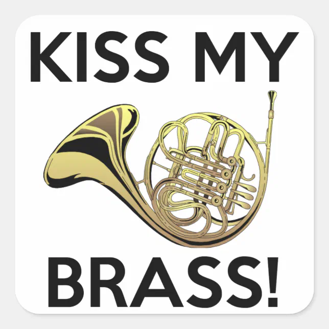 Kiss My Brass, French Horn Square Sticker Zazzle